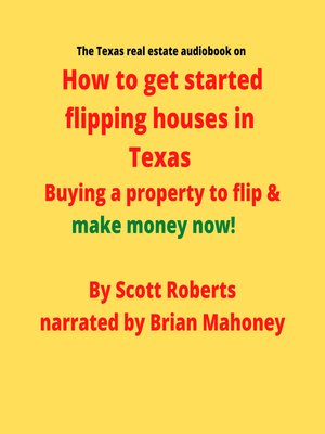 cover image of The Texas real estate audiobook on How to get started flipping houses in Texas